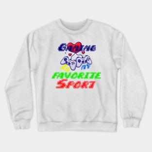 Gaming is My Favorite Sport Crewneck Sweatshirt